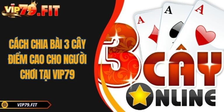 Cách chia bài 3 cây điểm cao