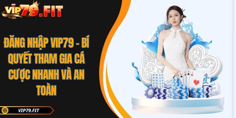Đăng Nhập VIP79 - Bí Quyết Tham Gia Cá Cược Nhanh Và An Toàn 2 Đăng Nhập VIP79 – Bí Quyết Tham Gia Cá Cược Nhanh Và An Toàn