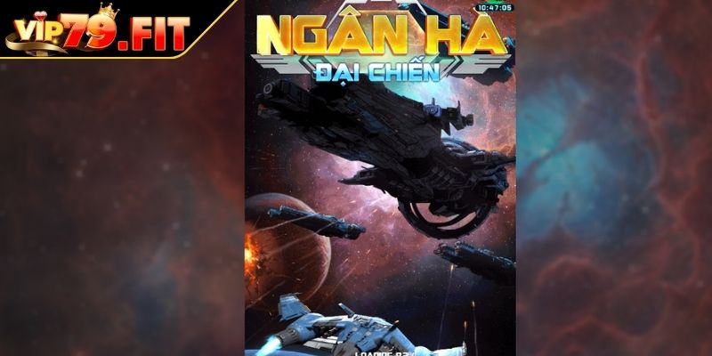 Ngân Hà Đại Chiến VIP79 Bí Quyết Chinh Phục Vũ Trụ Slot 2 Tổng quát về game nổ hũ Ngân Hà Đại Chiến
